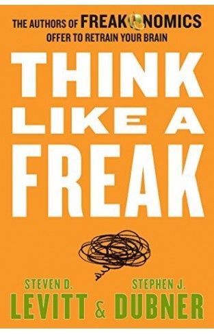Think Like a Freak Intl The Authors of Freakonomics Offer to Retrain Your Brain Mass Market Paperback