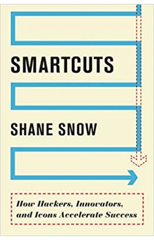 Smartcuts - How Hackers, Innovators, and Icons Accelerate Success