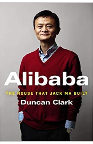 Alibaba - The House that Jack Ma Built