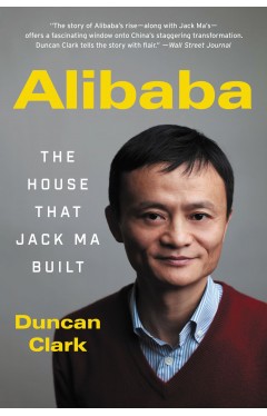 Alibaba: The House That Jack Ma Built