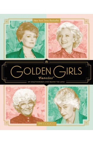 Golden Girls Forever: An Unauthorized Look Behind the Lanai