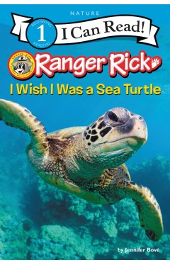 Ranger Rick: I Wish I Was a Sea Turtle