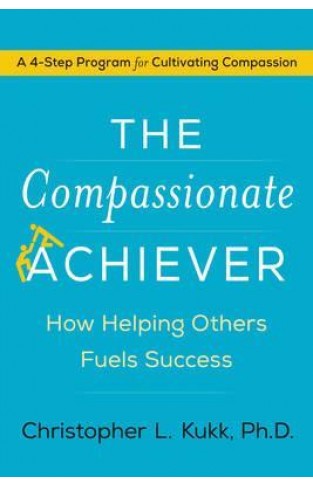 The Compassionate Achiever: How Helping Others Fuels Success