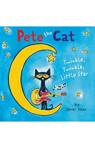 Pete the Cat: Twinkle, Twinkle, Little Star