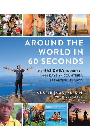 Around the World in 60 Seconds: The Nas Daily Journey―1,000 Days. 64 Countries. 1 Beautiful Planet.