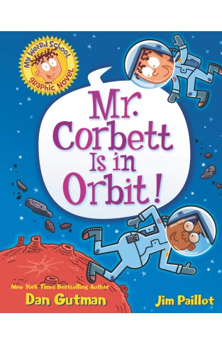 My Weird School Graphic Novel: Mr. Corbett Is in Orbit!