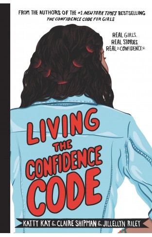 Living the Confidence Code - Real Girls. Real Stories. Real Confidence