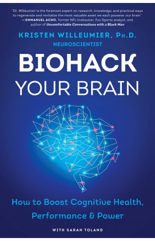 Biohack Your Brain - How to Boost Cognitive Health, Performance and Power