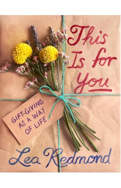 This Is for You: Gift-Giving as a Way of Life