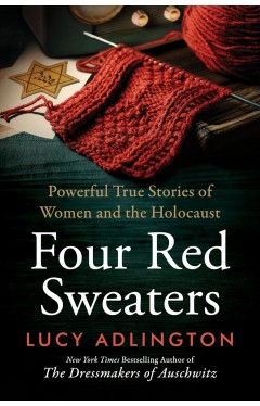Four Red Sweaters: Powerful True Stories of Women and the Holocaust 
