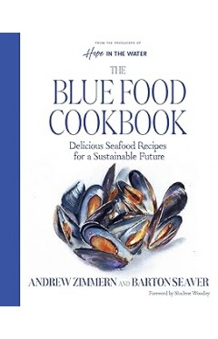 The Blue Food Cookbook - Delicious Seafood Recipes for a Sustainable Future