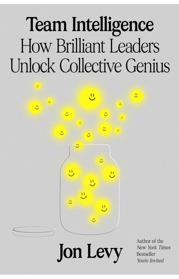 Team Intelligence: How Brilliant Leaders Unlock Collective Genius