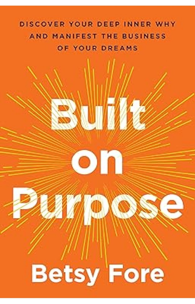 Built on Purpose: Discover Your Deep Inner
