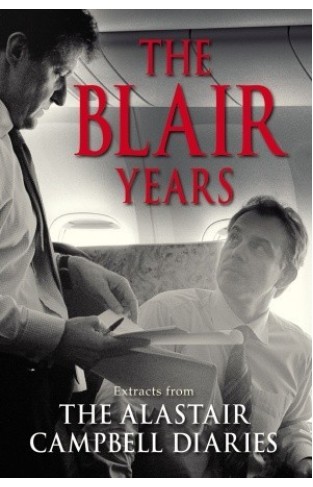 The Blair Years - Extracts from the Alastair Campbell Diaries
