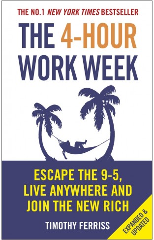 The 4 Hour Work Week Escape The 9 5 Live Anywhere And Join The New Rich
