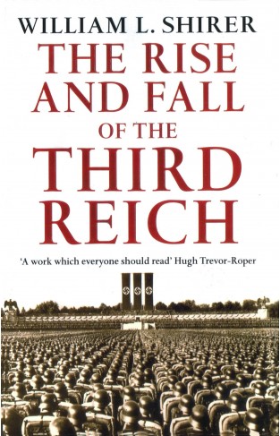 The Rise and Fall of the Third Reich - A History of Nazi Germany