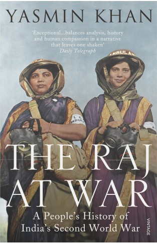 The Raj at War - A People's History of India's Second World War
