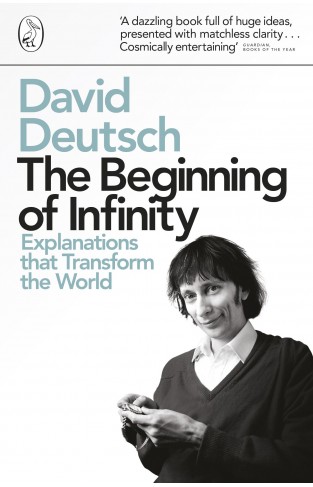 The Beginning of Infinity: Explanations That Transform the World