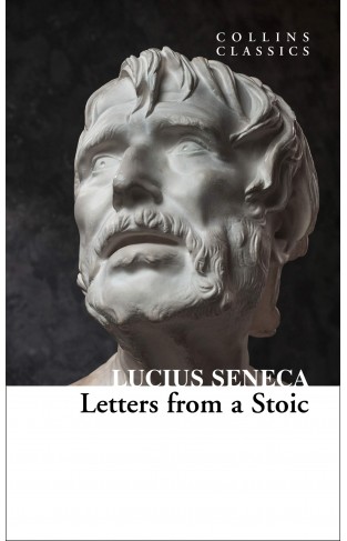  Letters from a Stoic: Epistulae Morales Ad Lucilium Classics