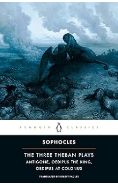 The Three Theban Plays  Antigone ,Oedipus the King  ,Oedipus at Colonus