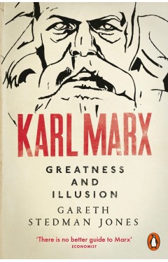 Karl Marx: Greatness and Illusion