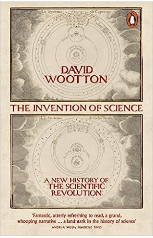 The Invention of Science - A New History of the Scientific Revolution