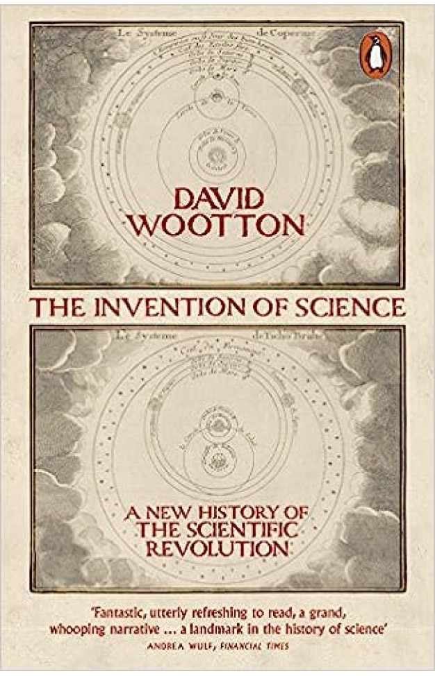 The Invention of Science - A New History of the Scientific Revolution