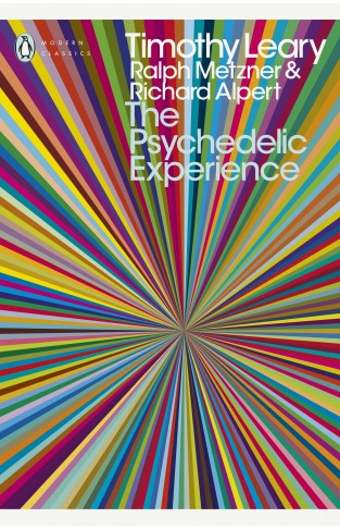 The Psychedelic Experience: A Manual Based on the Tibetan Book of the Dead (Penguin Modern Classics)