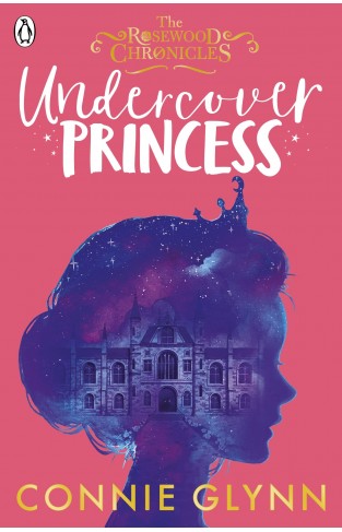 Undercover Princess (The Rosewood Chronicles) 