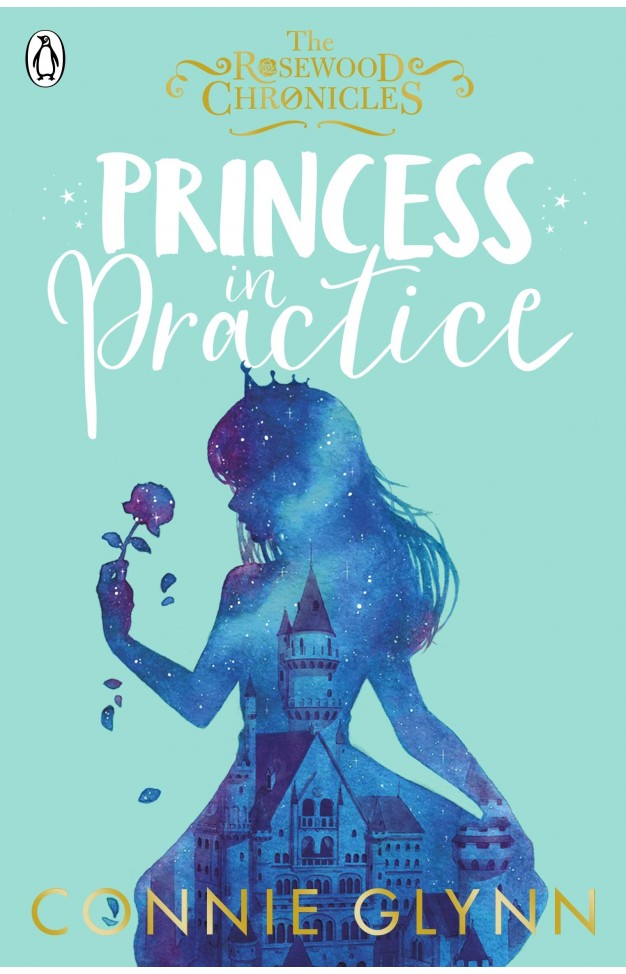 Princess in Practice (The Rosewood Chronicles)