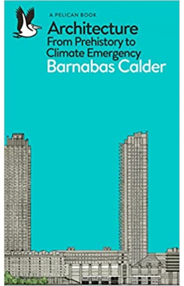 The Story of Architecture - From Prehistory to Climate Emergency