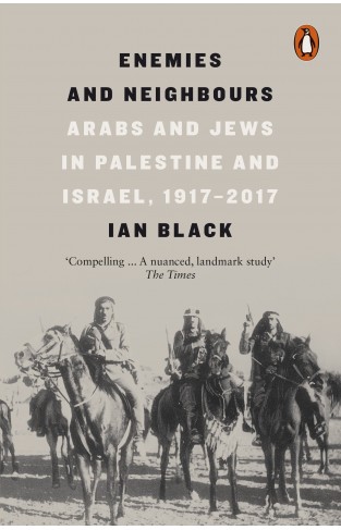 Enemies and Neighbours: Arabs and Jews in Palestine and Israel, 1917-2017