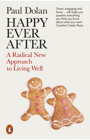 Happy Ever After: A Radical New Approach to Living Well - Paperback
