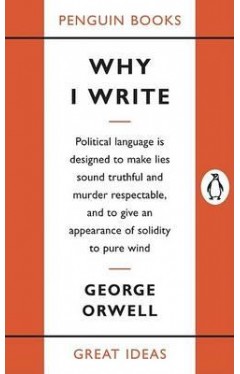 Why I Write (Penguin Great Ideas)