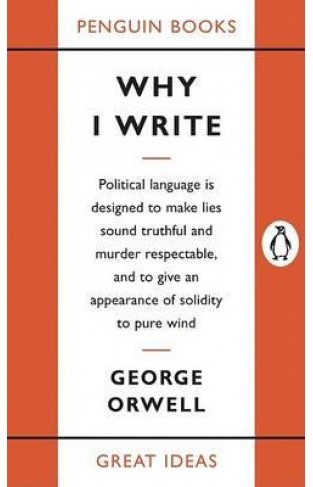 Why I Write (Penguin Great Ideas)