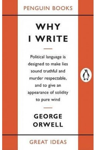 Why I Write (Penguin Great Ideas)