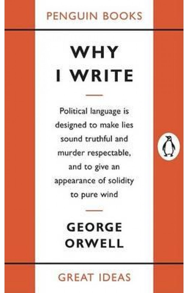 Why I Write (Penguin Great Ideas)