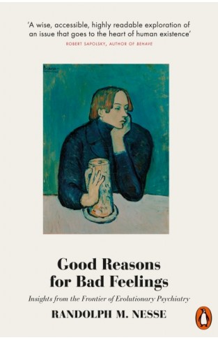 Good Reasons for Bad Feelings: Insights from the Frontier of Evolutionary Psychiatry