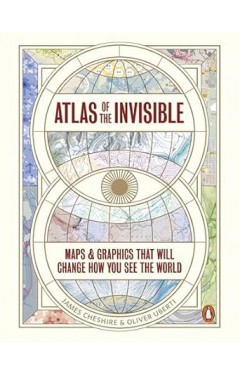 Atlas of the Invisible - Maps and Graphics That Will Change How You See the World