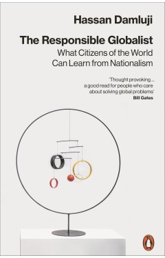  The Responsible Globalist : What Citizens of the World Can Learn from Nationalism