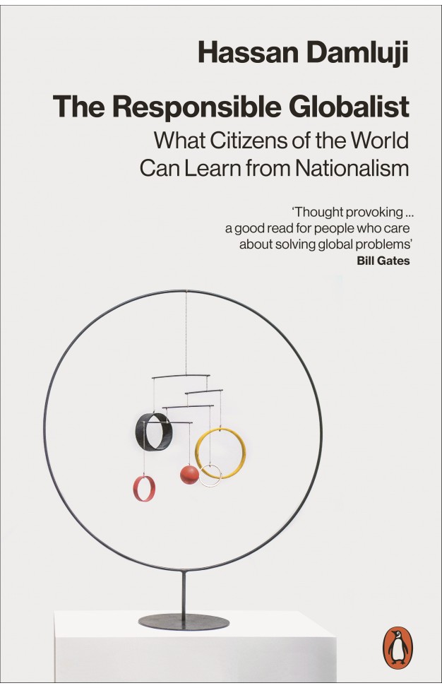  The Responsible Globalist : What Citizens of the World Can Learn from Nationalism