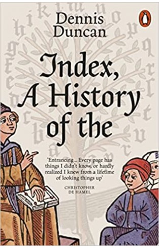 Index, a History of The - A Bookish Adventure from Medieval Manuscripts to the Digital Age