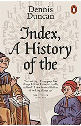 Index, a History of The - A Bookish Adventure from Medieval Manuscripts to the Digital Age