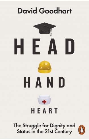 Head Hand Heart - The Struggle for Dignity and Status in the 21st Century