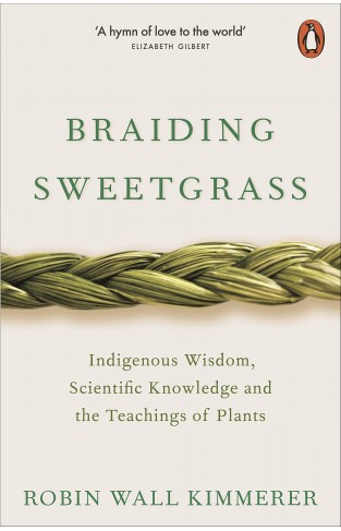 Braiding Sweetgrass: Indigenous Wisdom, Scientific Knowledge and the Teachings of Plants