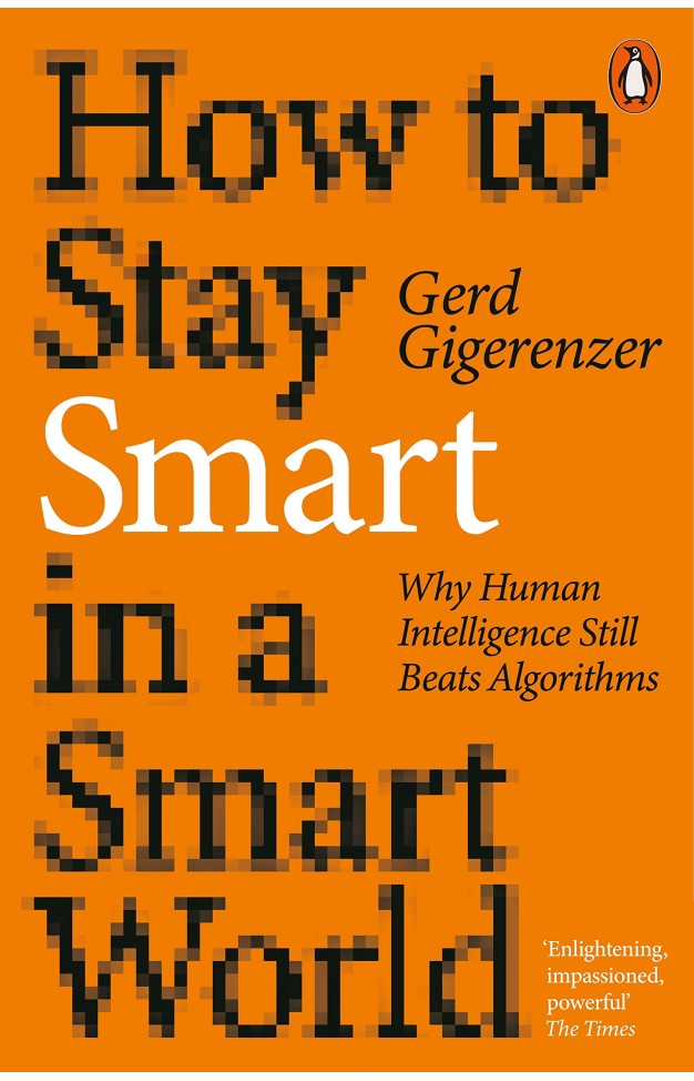 How to Stay Smart in a Smart World: Why Human Intelligence Still Beats Algorithms