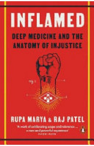Inflamed - Deep Medicine and the Anatomy of Injustice