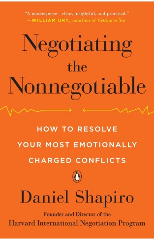 Negotiating the Nonnegotiable - How to Resolve Your Most Emotionally Charged Conflicts