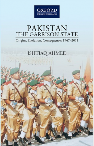 PakistanThe Garrison State: Origins, Evolution, Consequences (1947-2011)
