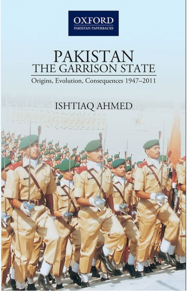 Pakistan The Garrison State: Origins, Evolution, Consequences (1947-2011)